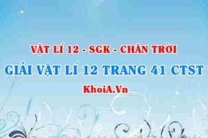 Giải Vật lí 12 trang 41 Chân trời Sáng tạo